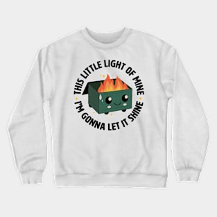 This Little Light Of Mine Dumpster Fire Crewneck Sweatshirt